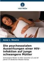 Die psychosozialen Auswirkungen einer HIV-Infektion auf junge schwangere Mütter af Anne L. Wawire