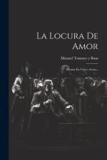 La Locura De Amor: Drama En Cinco Actos... af Manuel Tamayo y Baus