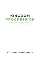 Kingdom Progression af Kristopher D Grepke