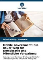 Mobile Government: ein neuer Weg für Demokratie und öffentliche Verwaltung af Erivelto Diego Amarante