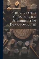 Kurtzer Doch Gründlicher Unterricht In Der Geomantie af Anonymous