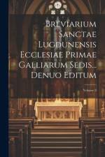 Breviarium Sanctae Lugdunensis Ecclesiae Primae Galliarum Sedis... Denuo Editum; Volume 3 af Anonymous