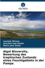 Algal Bioversity, Bewertung des trophischen Zustands eines Feuchtgebiets in der Pampa af Leonela Olivera