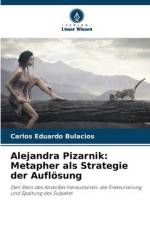 Alejandra Pizarnik: Metapher als Strategie der Auflösung af Carlos Eduardo Bulacios