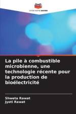La pile à combustible microbienne, une technologie récente pour la production de bioélectricité af Shweta Rawat