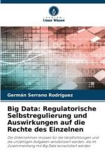 Big Data: Regulatorische Selbstregulierung und Auswirkungen auf die Rechte des Einzelnen af Germán Serrano Rodríguez