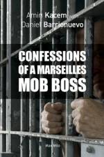 Confessions of a Marseilles Mob Boss af Amin Kacem