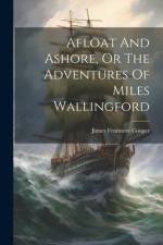 Afloat And Ashore, Or The Adventures Of Miles Wallingford af James Fenimore Cooper