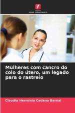 Mulheres com cancro do colo do útero, um legado para o rastreio af Claudia Herminia Cedano Bernal
