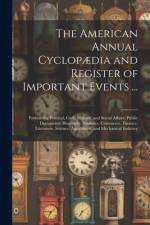The American Annual Cyclopædia and Register of Important Events ...: Embracing Political, Civil, Military, and Social Affairs; Public Documents; Biogr af Anonymous