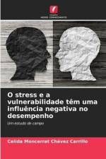 O stress e a vulnerabilidade têm uma influência negativa no desempenho af Celida Moncerrat Chávez Carrillo