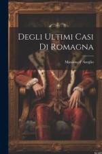 Degli Ultimi Casi Di Romagna af Massimo D' Azeglio