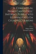 Il comento al primo canto dell' Inferno. Pubblicato ed annotato da Giuseppe Cugnoni af Filippo Villani