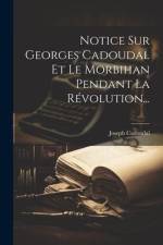 Notice Sur Georges Cadoudal Et Le Morbihan Pendant La Révolution... af Joseph Cadoudal