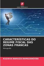 CARACTERÍSTICAS DO REGIME FISCAL DAS ZONAS FRANCAS af Kuzieva Nargiza Ramazanovna