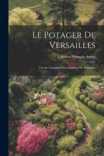 Le Potager De Versailles: L'école Nationale D'horticulture De Versailles af Edouard Francois Andre