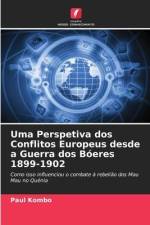 Uma Perspetiva dos Conflitos Europeus desde a Guerra dos Bóeres 1899-1902 af Paul Kombo