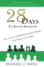 28 Days to Better Behavior: How to Have Attentive Kids at Mass and Peace in the Pew! af Michael J. Rayes