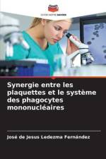 Synergie entre les plaquettes et le système des phagocytes mononucléaires af José de Jesus Ledezma Fernández