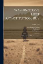Washington's First Constitution, 1878: And Proceedings Of The Convention; Volume 1878 af Washington (State)