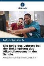 Die Rolle des Lehrers bei der Bekämpfung des Alkoholkonsums in der Schule af Jackson Kenya Lindy