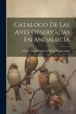Catálogo De Las Aves Observadas En Andalucía af Víctor López Seoane Y Pardo Montenegro