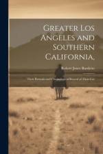 Greater Los Angeles and Southern California,: Their Portraits and Chronological Record of Their Car af Robert Jones Burdette