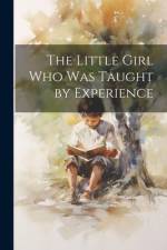 The Little Girl who was Taught by Experience af Anonymous