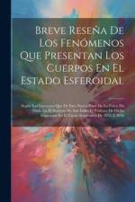 Breve Reseña De Los Fenómenos Que Presentan Los Cuerpos En El Estado Esferoidal: Según Las Lecciones Que De Esta Nueva Parte De La Física Ha Dado En E af Anonymous