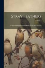 Stray Feathers: A Journal of Ornithology for India and Its Dependencies; Volume 3 af Anonymous