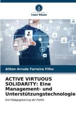 ACTIVE VIRTUOUS SOLIDARITY: Eine Management- und Unterstützungstechnologie af Ailton Arruda Ferreira Filho