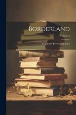 Borderland: A Quarterly Review And Index; Volume 3 af Anonymous