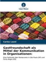 Gastfreundschaft als Mittel der Kommunikation in Organisationen: af Carlos Leoni