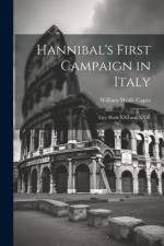 Hannibal's First Campaign in Italy: Livy Book XXI and XXII. af William Wolfe Capes