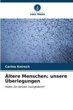 Ältere Menschen: unsere Überlegungen af Carina Knirsch
