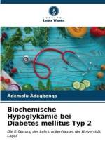 Biochemische Hypoglykämie bei Diabetes mellitus Typ 2 af Ademolu Adegbenga