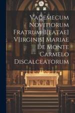 Vademecum Novitiorum Fratrum B[eatae] V[irginis] Mariae De Monte Carmelo Discalceatorum af Anonymous