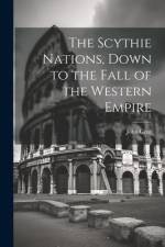 The Scythie Nations, Down to the Fall of the Western Empire af John Gent
