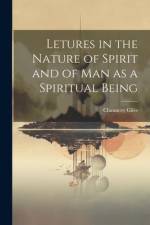 Letures in the Nature of Spirit and of Man as a Spiritual Being af Chauncey Giles