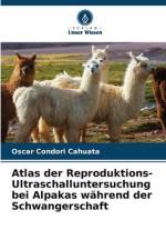 Atlas der Reproduktions-Ultraschalluntersuchung bei Alpakas während der Schwangerschaft af Oscar Condori Cahuata