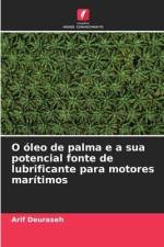 O óleo de palma e a sua potencial fonte de lubrificante para motores marítimos af Arif Deuraseh