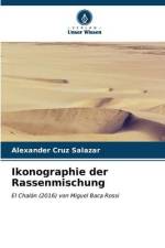 Ikonographie der Rassenmischung af Alexander Cruz Salazar