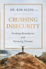 Crushing Insecurity: Pushing Boundaries and Pursuing Dreams af Kim Allen