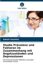 Studie Prävalenz und Faktoren im Zusammenhang mit Angstzuständen und Depressionen af Sakshi Vasishta