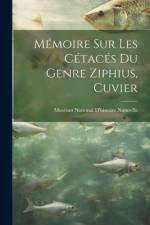 Mémoire sur les Cétacés du genre Ziphius, Cuvier af Muséum National d'Histoire Naturelle (F