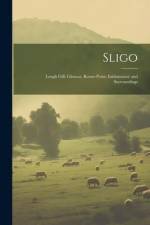 Sligo: Lough Gill, Glencar, Rosses Point, Inishmurray and Surroundings af Anonymous
