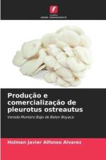 Produção e comercialização de pleurotus ostreautus af Holman Javier Alfonso Alvarez