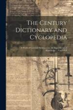 The Century Dictionary and Cyclopedia; a Work of Universal Reference in all Departments of Knowledge ... Vol. I-XII af Anonymous