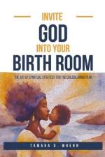 Invite God Into Your Birth Room af Tamara D Wrenn