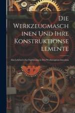 Die Werkzeugmaschinen Und Ihre Konstruktionselemente af Anonymous
